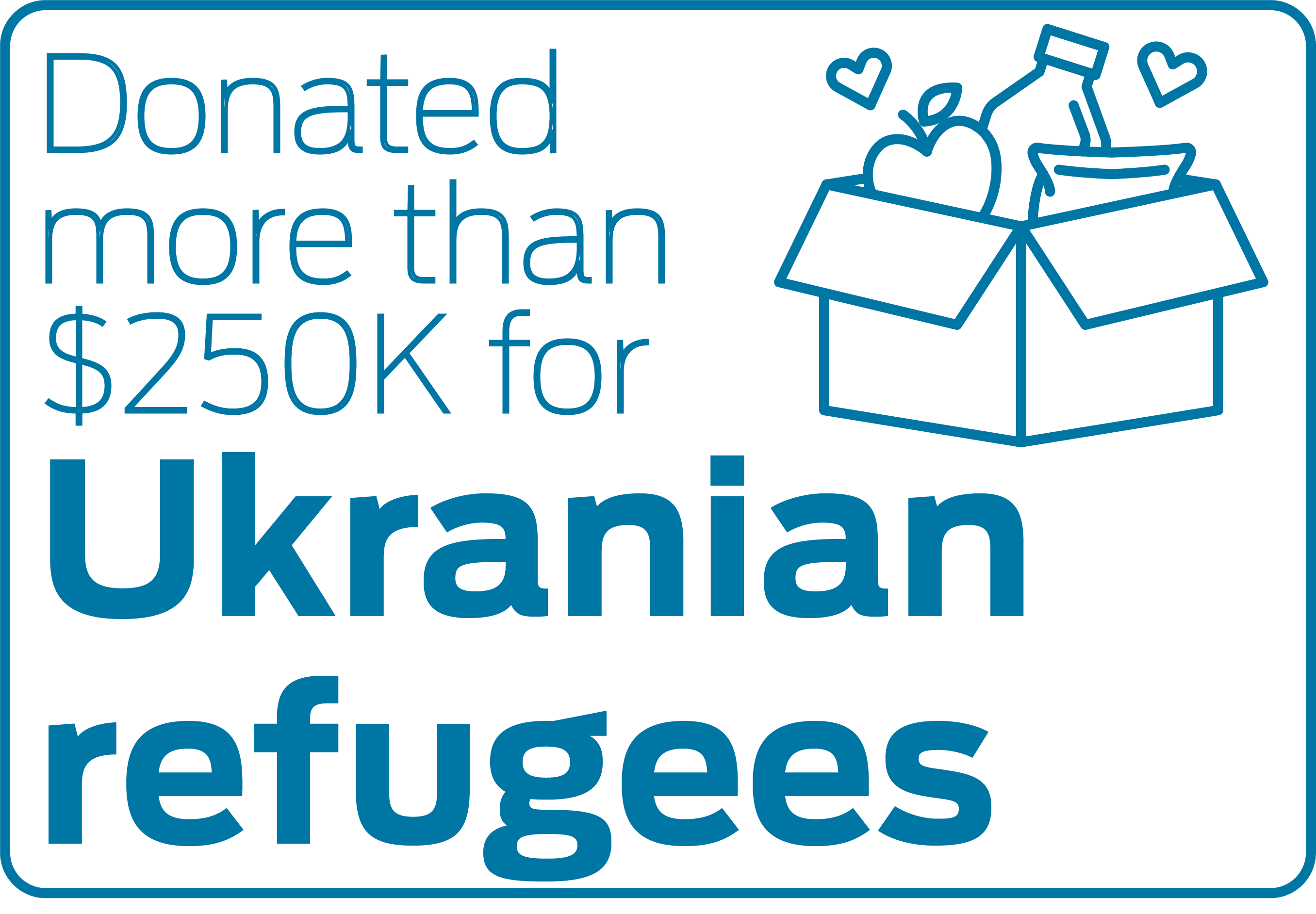 Donated more than $250K for Ukranian refugees
