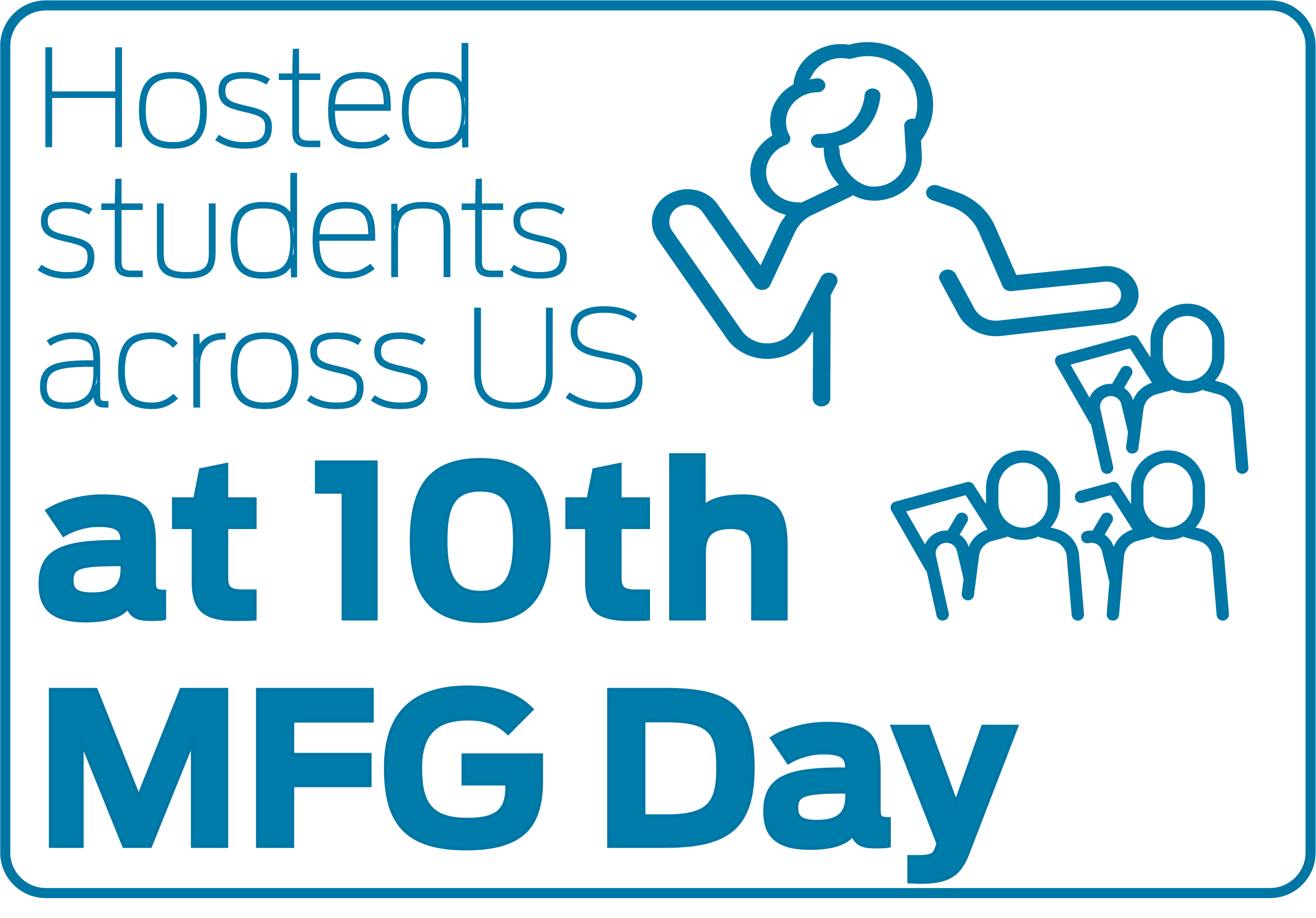 Hosted students across US at 10th MFG Day